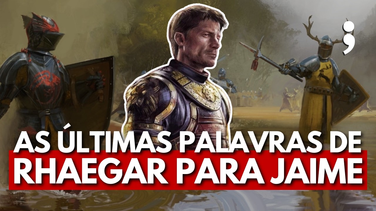 O MISTÉRIO das últimas palavras de RHAEGAR TARGARYEN para JAIME LANNISTER em Game of Thrones