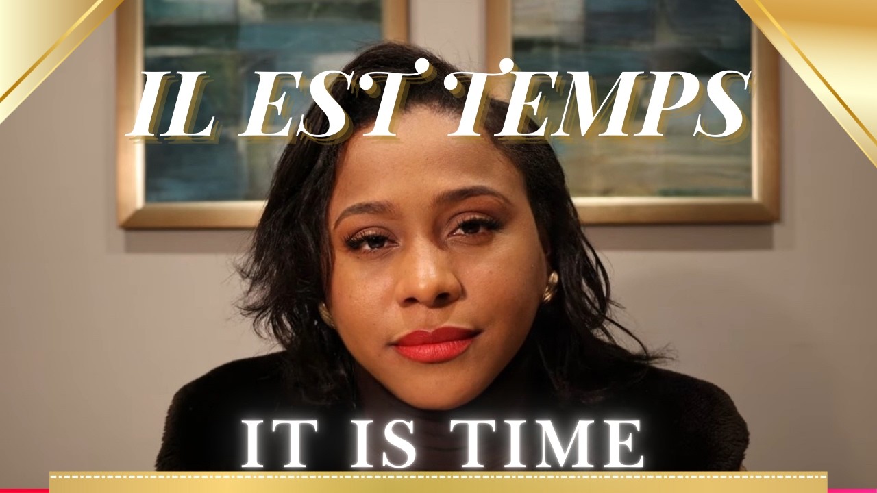 Il EST TEMPS : IT IS TIME ⏳