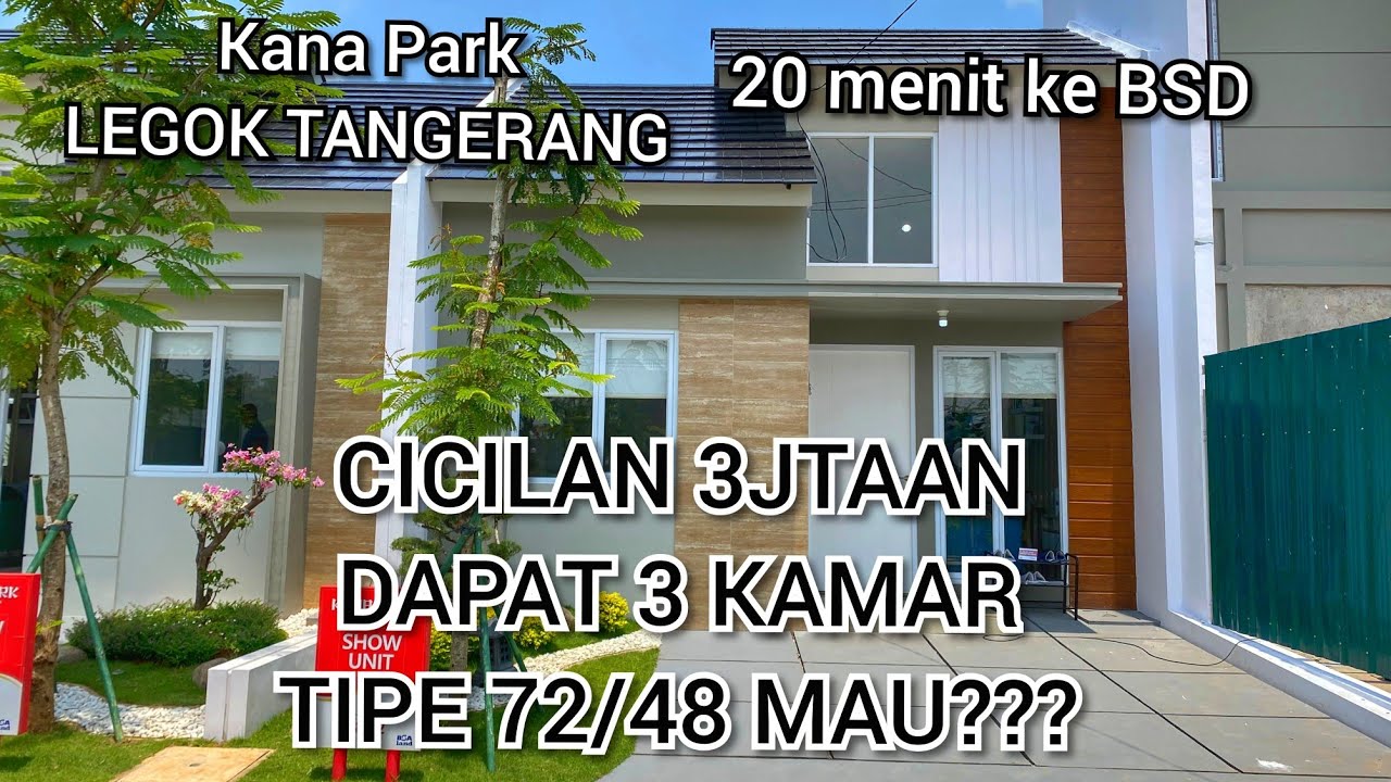 KANA PARK LEGOK TANGERANG RUMAH MURAH TIPE 72/48 3 KAMAR TIDUR LOKASI DEKAT SERPONG DAN BSD