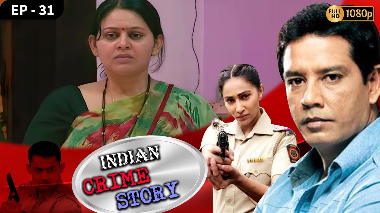INDIAN CRIME STORY | Ep - 31 | Mega Serial | Anup Soni, Sanjeev Tyagi, Saptrishi Ghosh