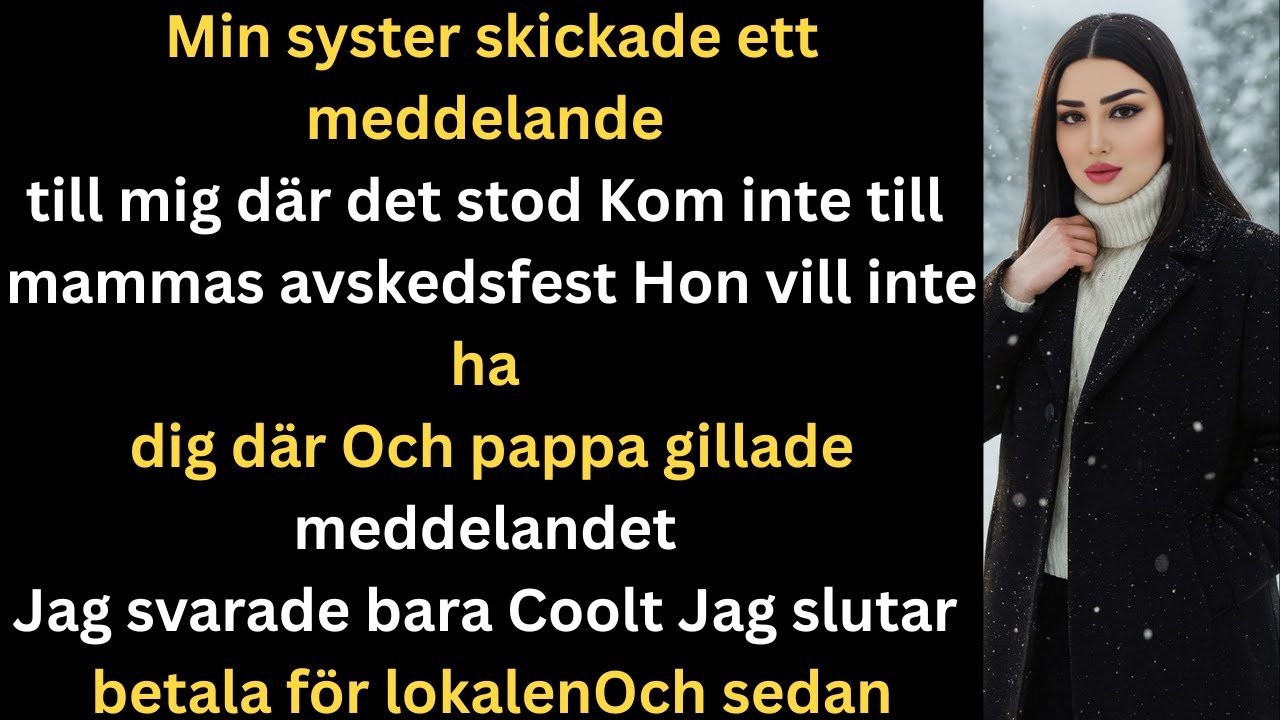 Min syster skickade ett meddelande Kom inte till mammas pensionsfest. Hon vill inte ha dig d&auml;r