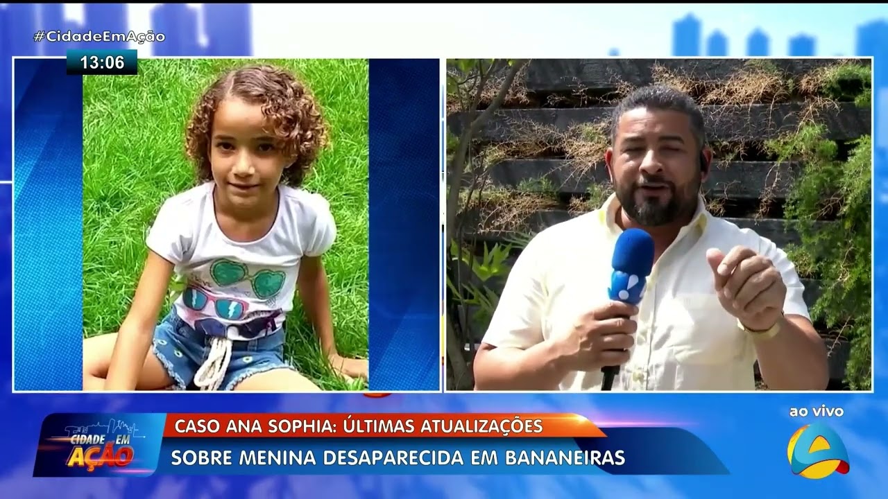 Cidade em Ação - Caso Ana Sophia: Últimas atualizações sobre menina desaparecida em Bananeiras