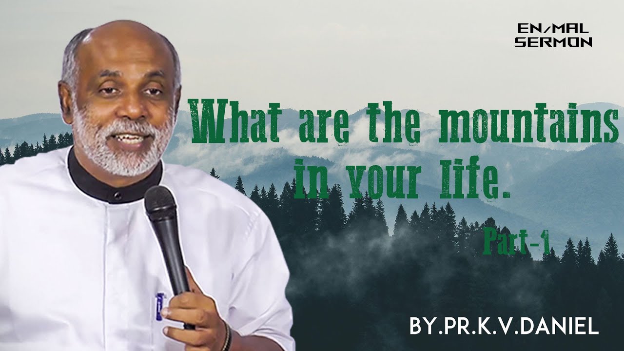 English / Malayalam Sermon. What are the mountains in your life.Part-1. By. Daniel Ayroor