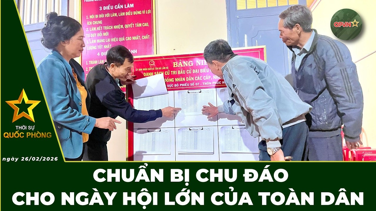🔴 Trực Tiếp | Bản Tin Trưa 26.02: Chuẩn Bị Chu Đáo Cho Ngày Hội Lớn Của Toàn Dân | QPVN Digital