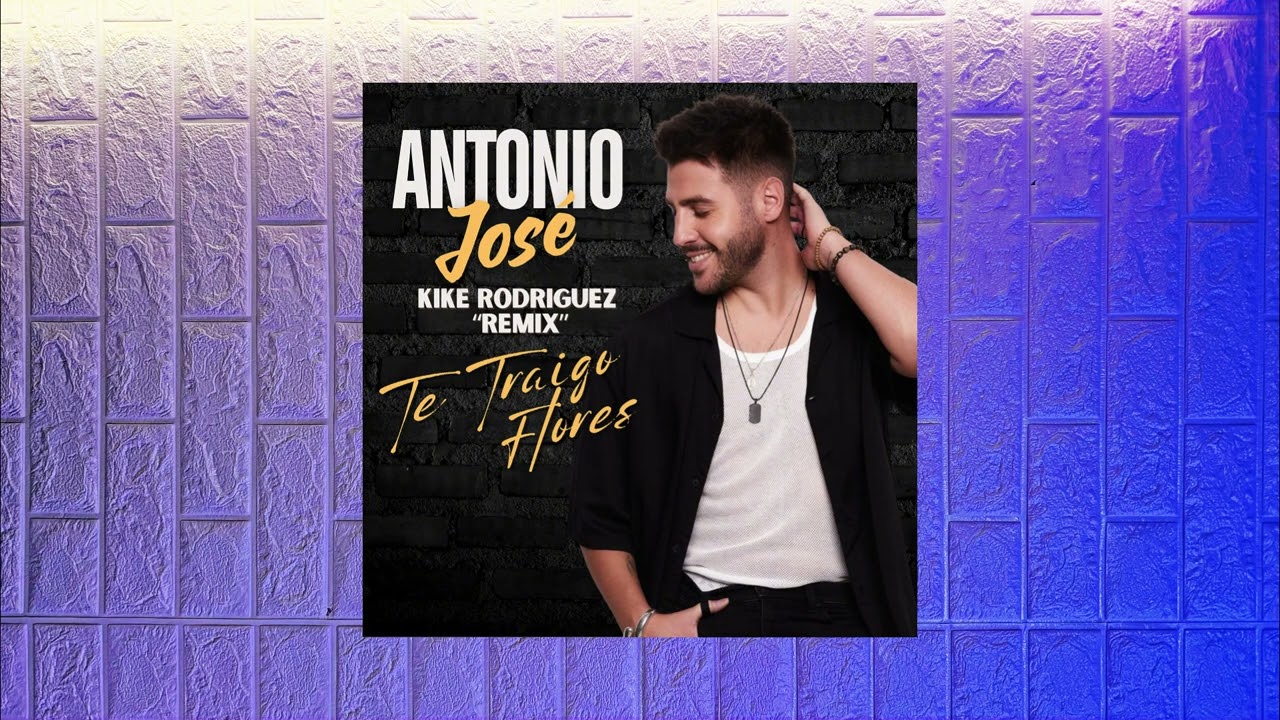 Antonio Jose - Te Traigo Flores 2026 (Prod. Kike Rodriguez)