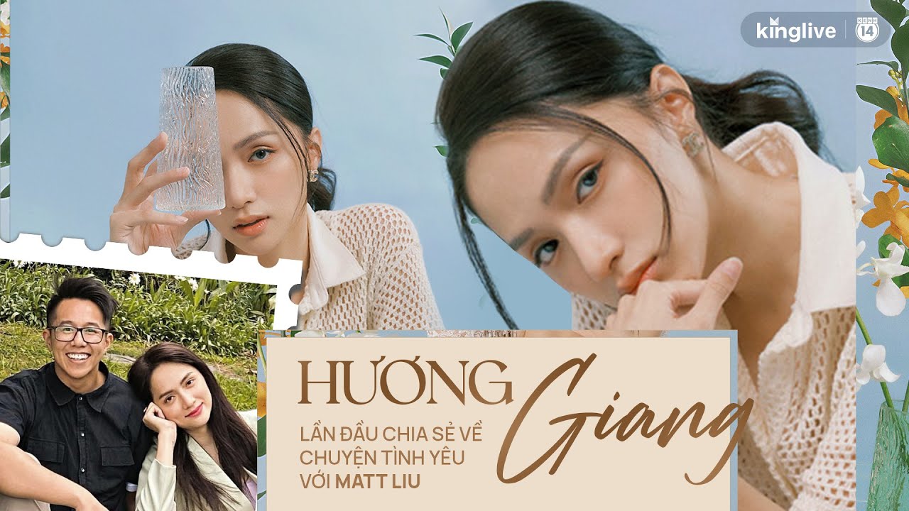 Hương Giang lần đầu chia sẻ về chuyện tình yêu với Matt Liu