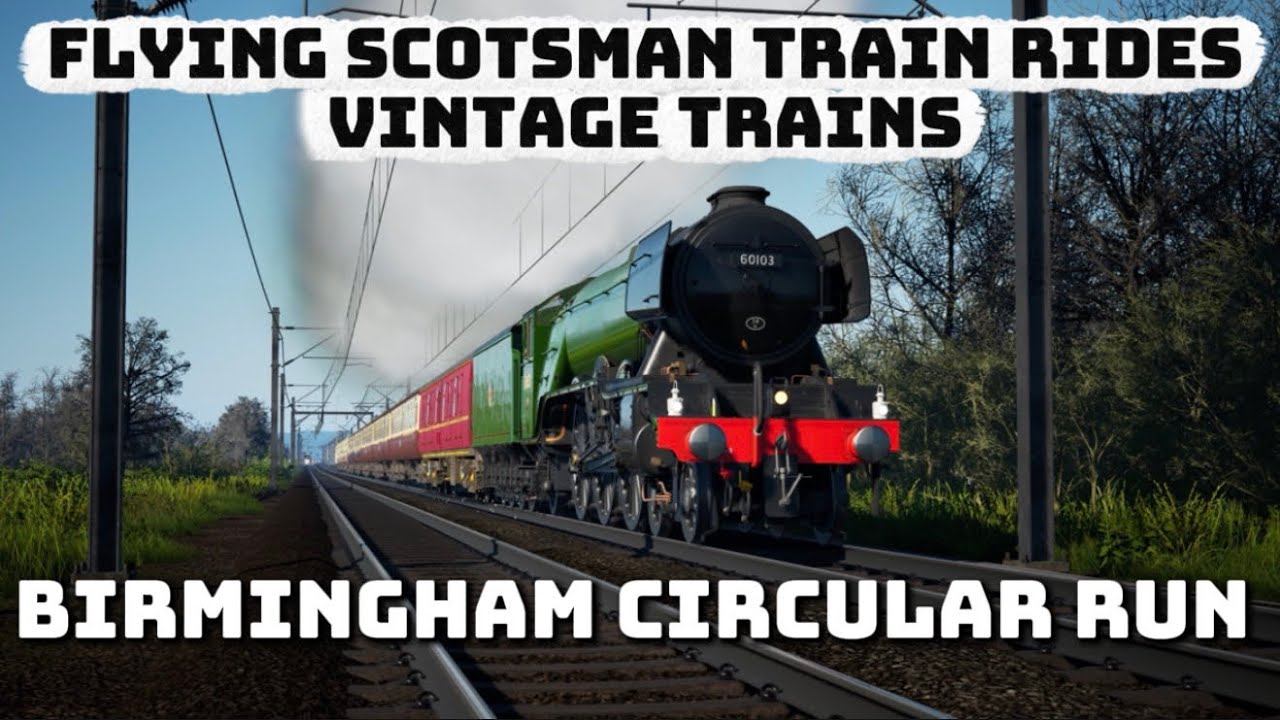 TSW6 Flying Scotsman Train Rides With Vintage Trains (Birmingham Circular Tour)
