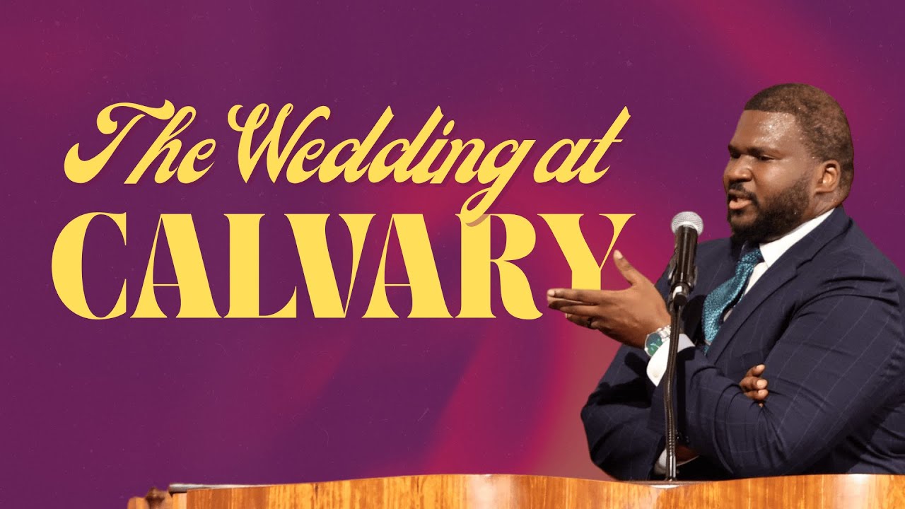 The Wedding At Calvary | Pastor Marc Lavarin | 11.23.25