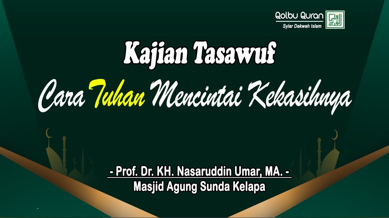 Cara Tuhan Mencintai Kekasihnya - Prof. Dr. KH. Nasaruddin Umar, MA.