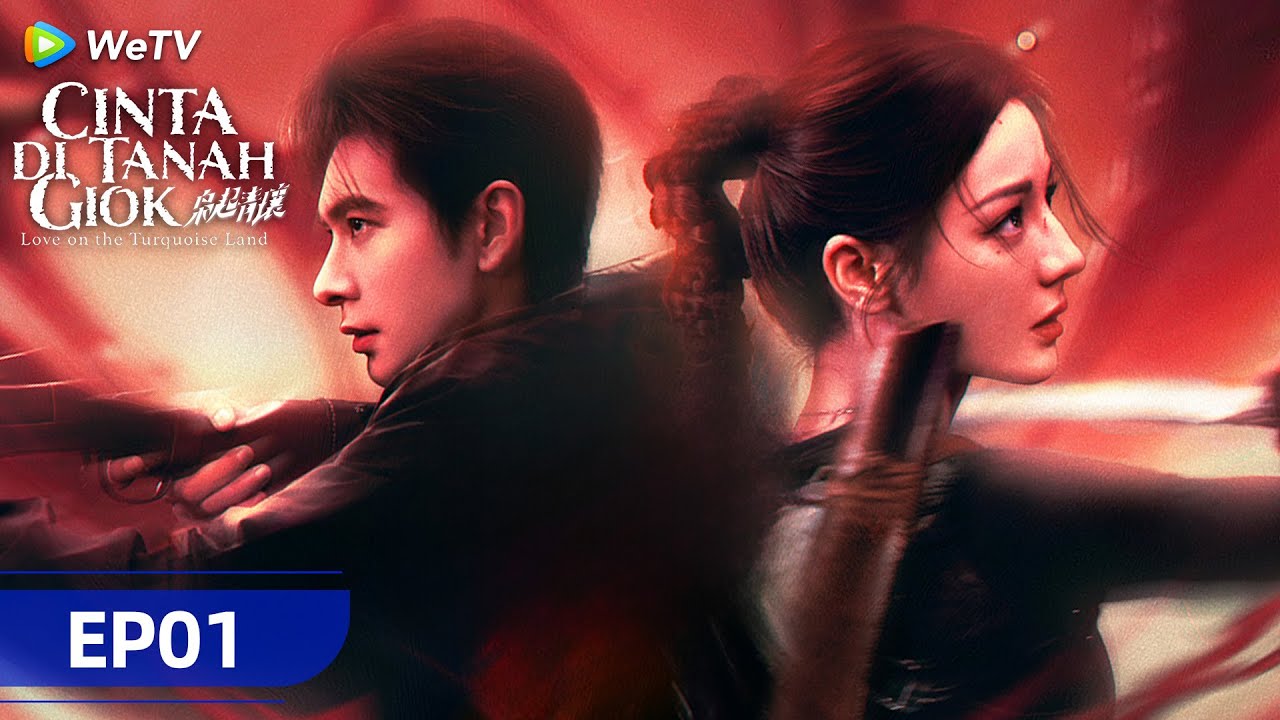 Cinta di Tanah Giok | FULL EP 01 | SUB INDO | WeTV | Dilraba Dilmurat, Xingxu Chen