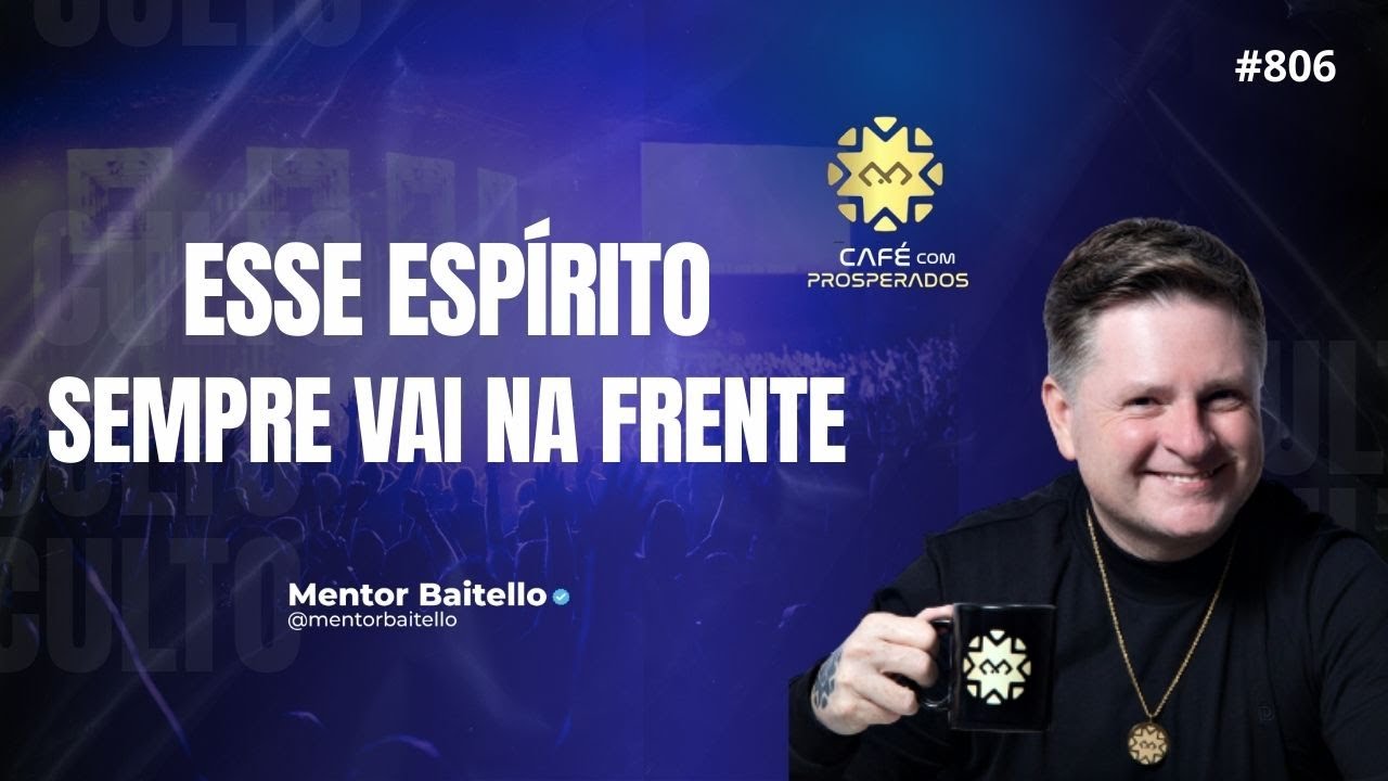 Esse espírito sempre vai na frente #806 | Café com  Prosperados quarta 11/02/26  | @mentorBaitello