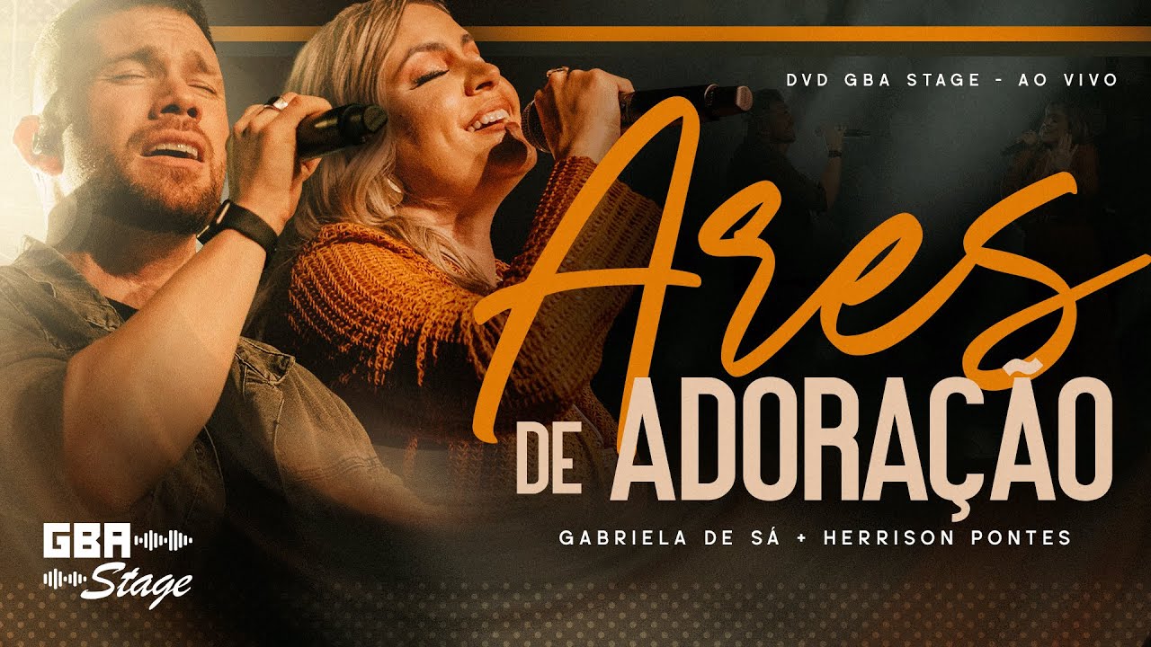 Ares da Adoração - Gabriela de Sá e Herrison Pontes | GBA Stage - Ao Vivo