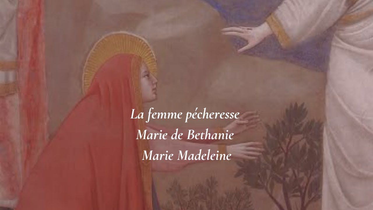 Marie Madeleine, la femme pécheresse et Marie de Bethanie