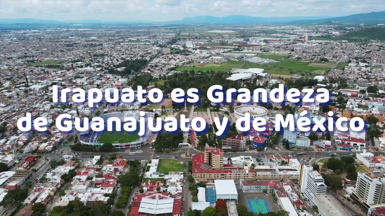 Irapuato es Grandeza de Guanajuato y de M&eacute;xico | #ViveGrandesHistorias