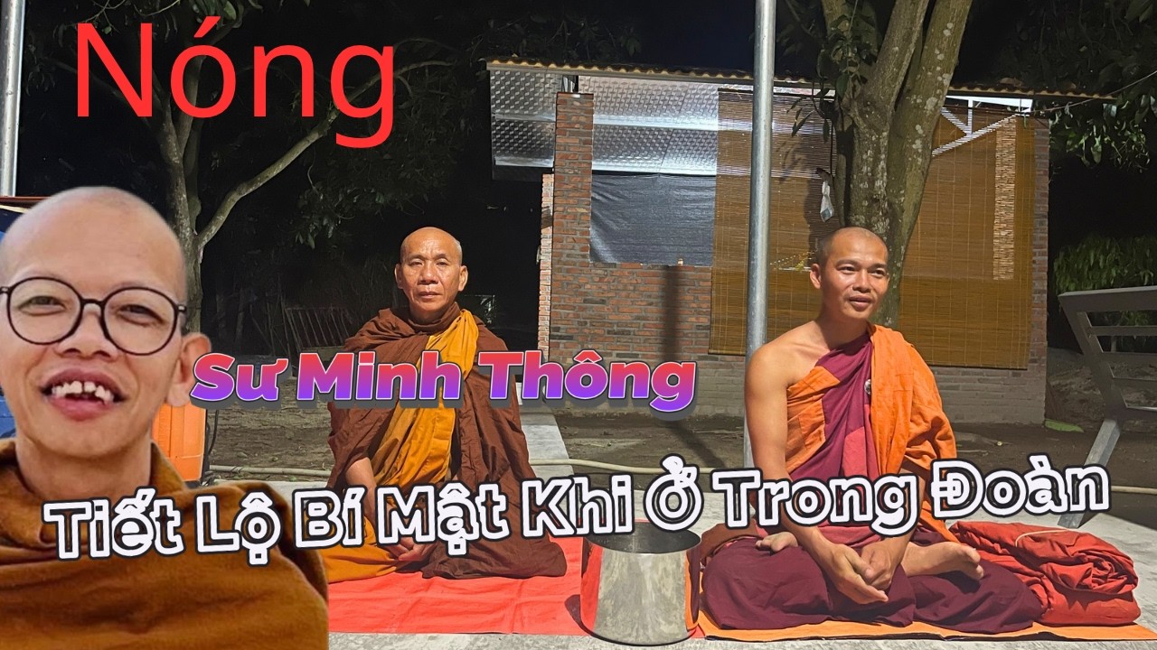 Nóng Sư Minh Thông Tiết Lộ Bí Mật Khi Ở Cùng Đoàn Và Ẩn Ý Giới Thứ Ba