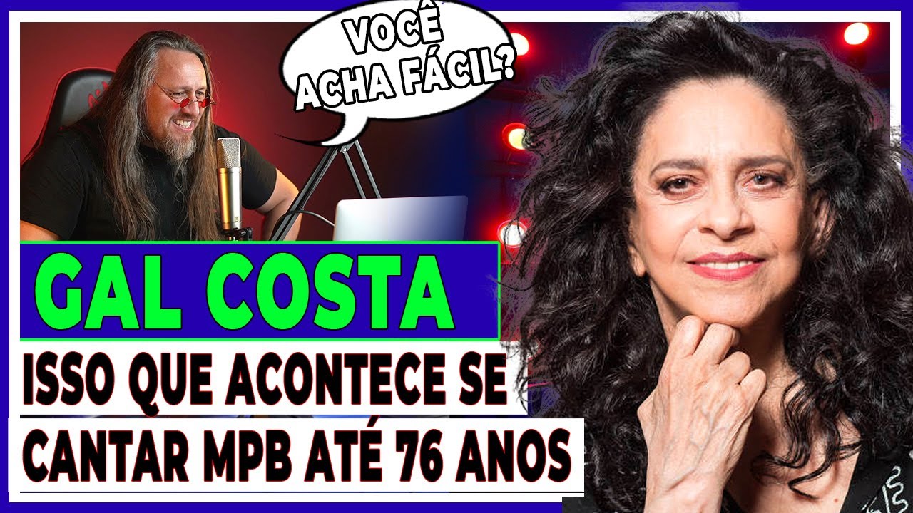 GAL COSTA, ELA CONSERVOU A VOZ ?(Análise Vocal)