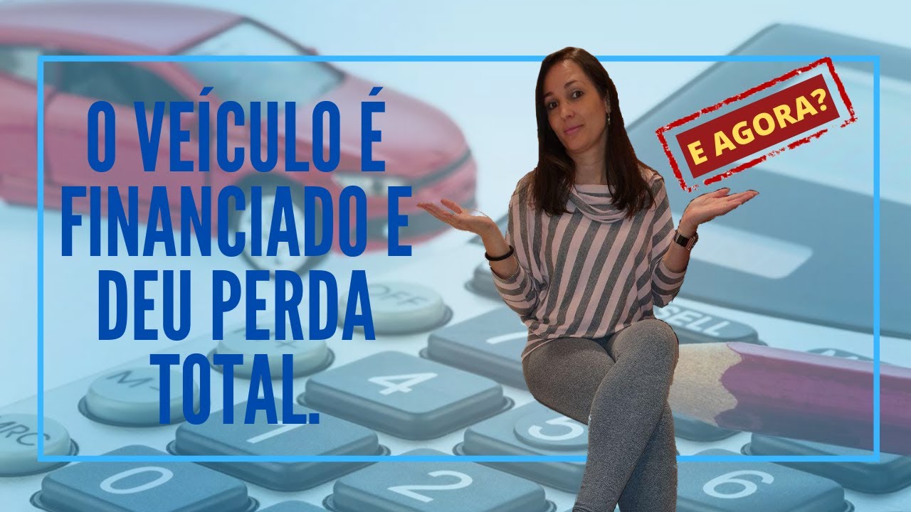 O carro é financiado e deu Perda Total(PT), e agora?