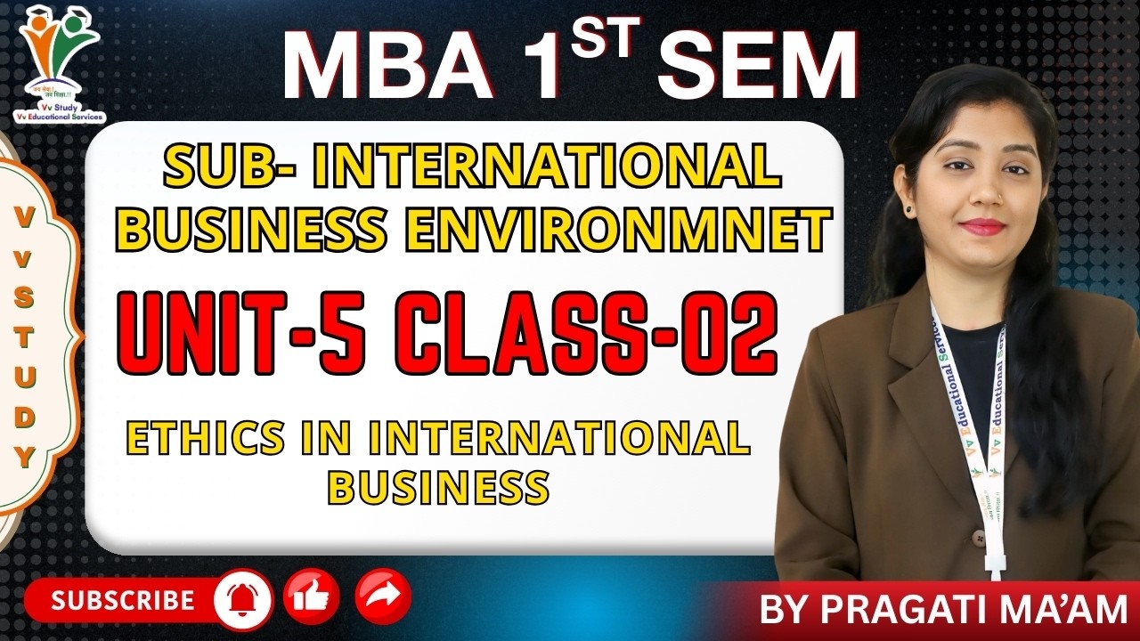 ETHICS IN INTERNATIONAL BUSINESS - MBA 1ST SEM | INTERNATIONAL BUSINESS ENVI | (UNIT-5) | Vv Study