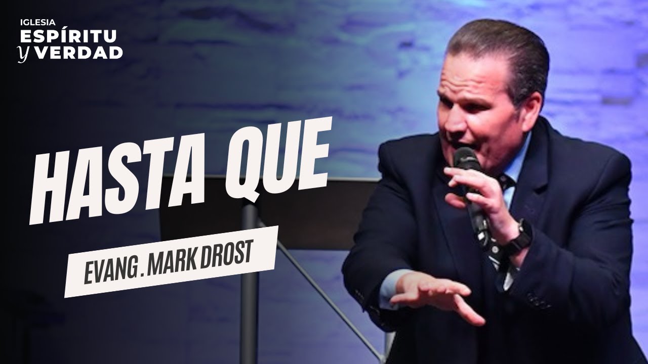 Hasta Que - Evangelista Mark Drost