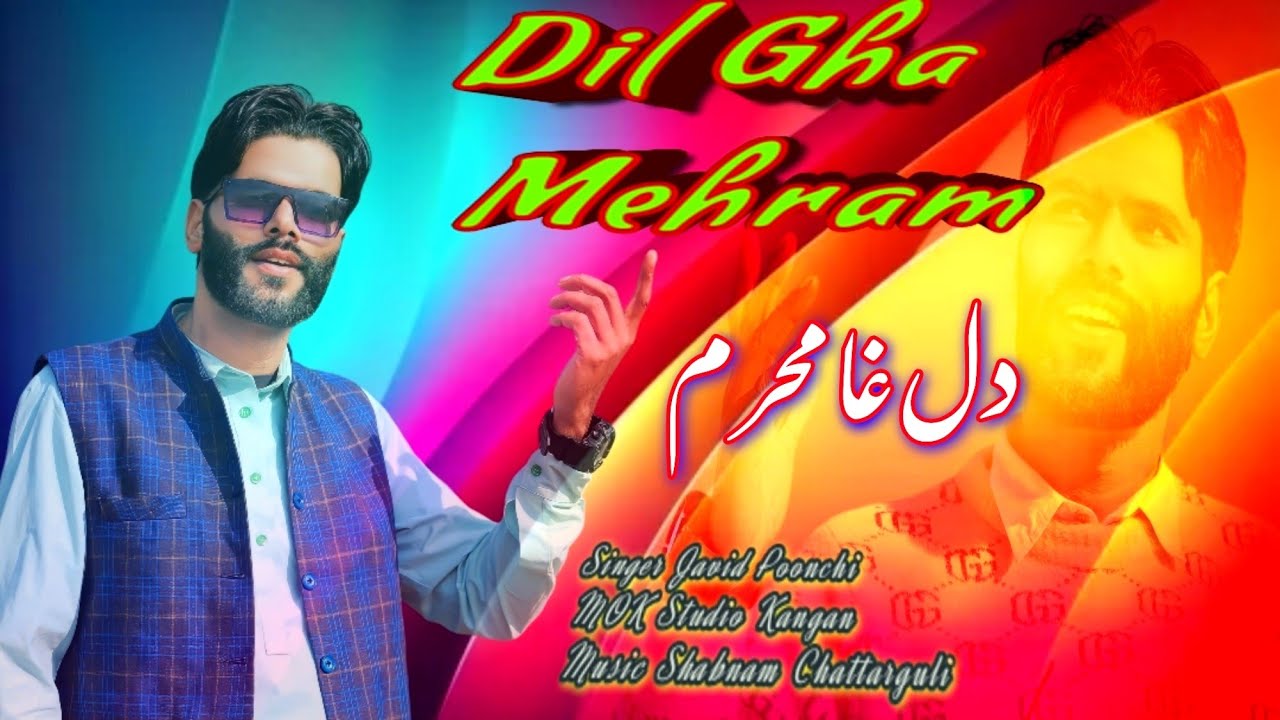 New Song 2024 | Dil Gha Mehram | Singer Javid Poonchi | Mok Studio | Lyrics Javid Poonchi