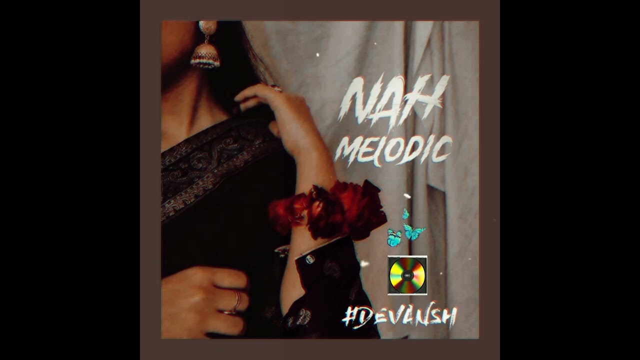 NAH MELODIC_(DEVANSH MUSIC)