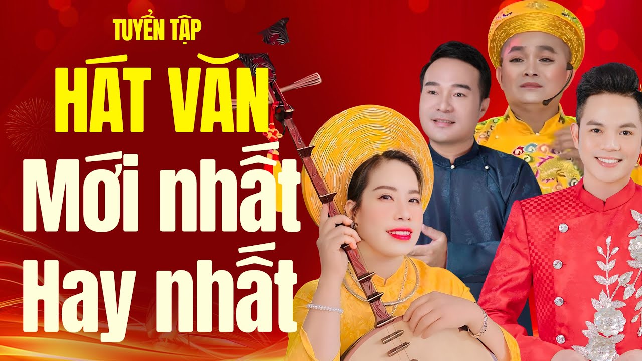 H&aacute;t Văn mới nhất 2025 | Tuyển tập những b&agrave;i h&aacute;t văn hay nhất v&agrave; mới nhất - Nghe 1000 lần kh&ocirc;ng ch&aacute;n