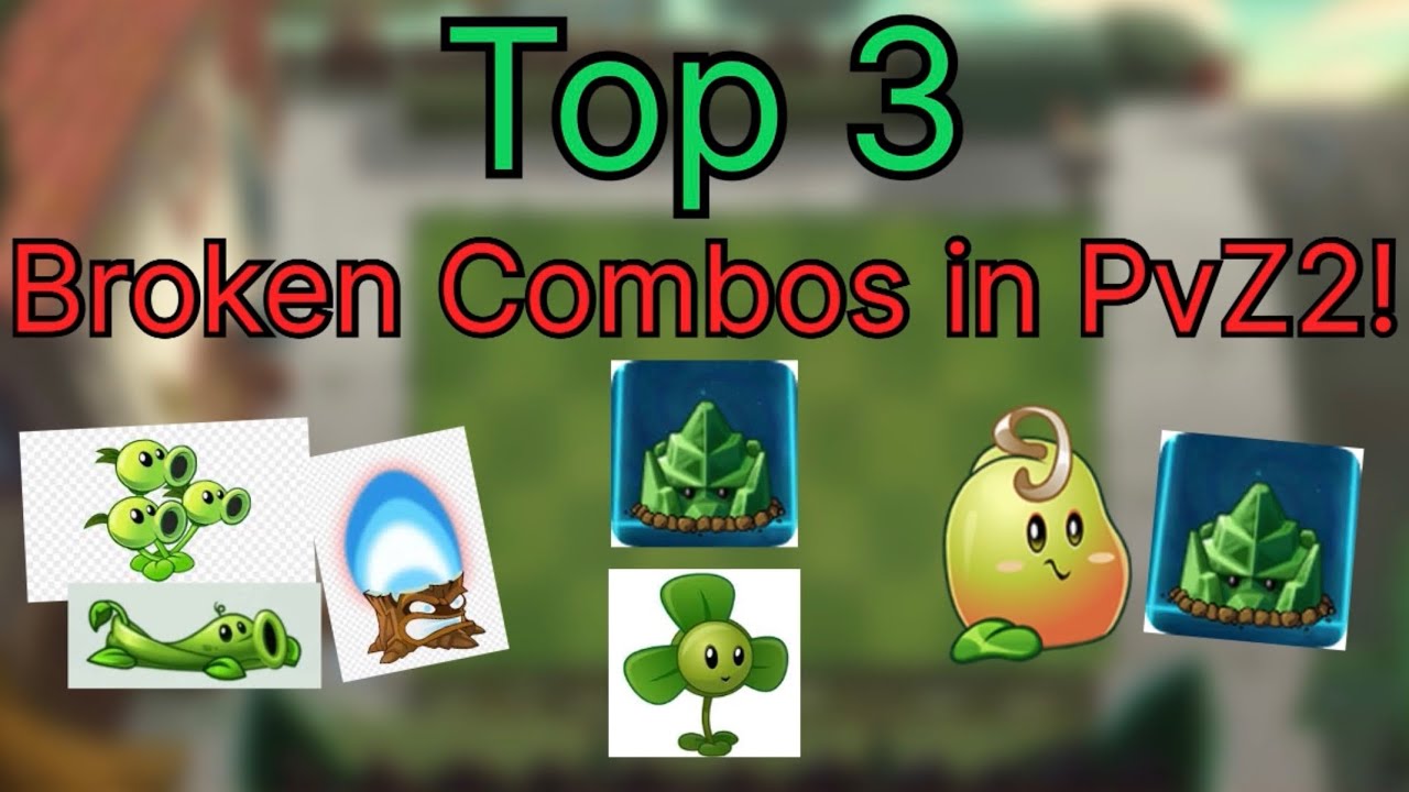 The Top 3 Broken Combos In PvZ2
