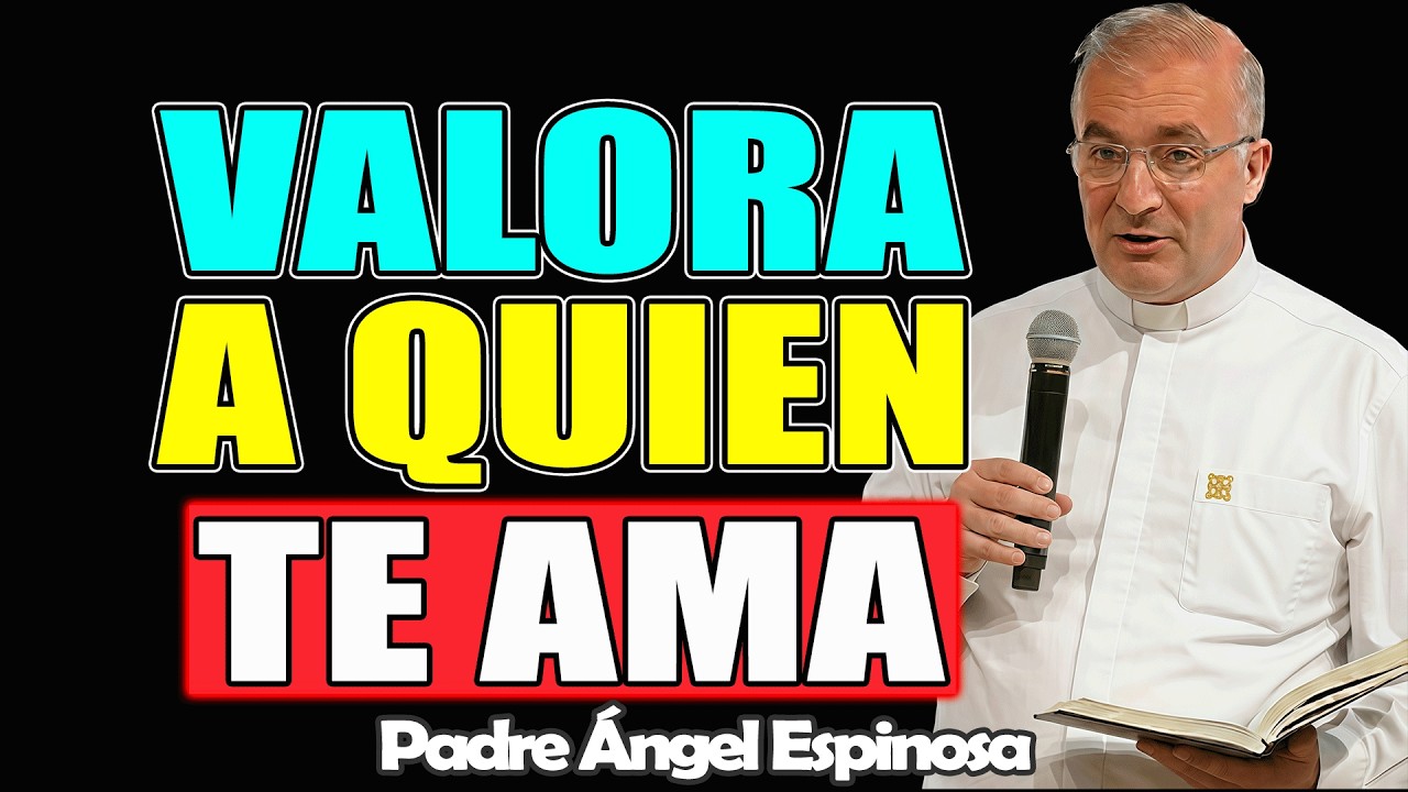 APRECIA a quien te AMA (mañana puede ser tarde) – ÁNGEL ESPINOSA 2026