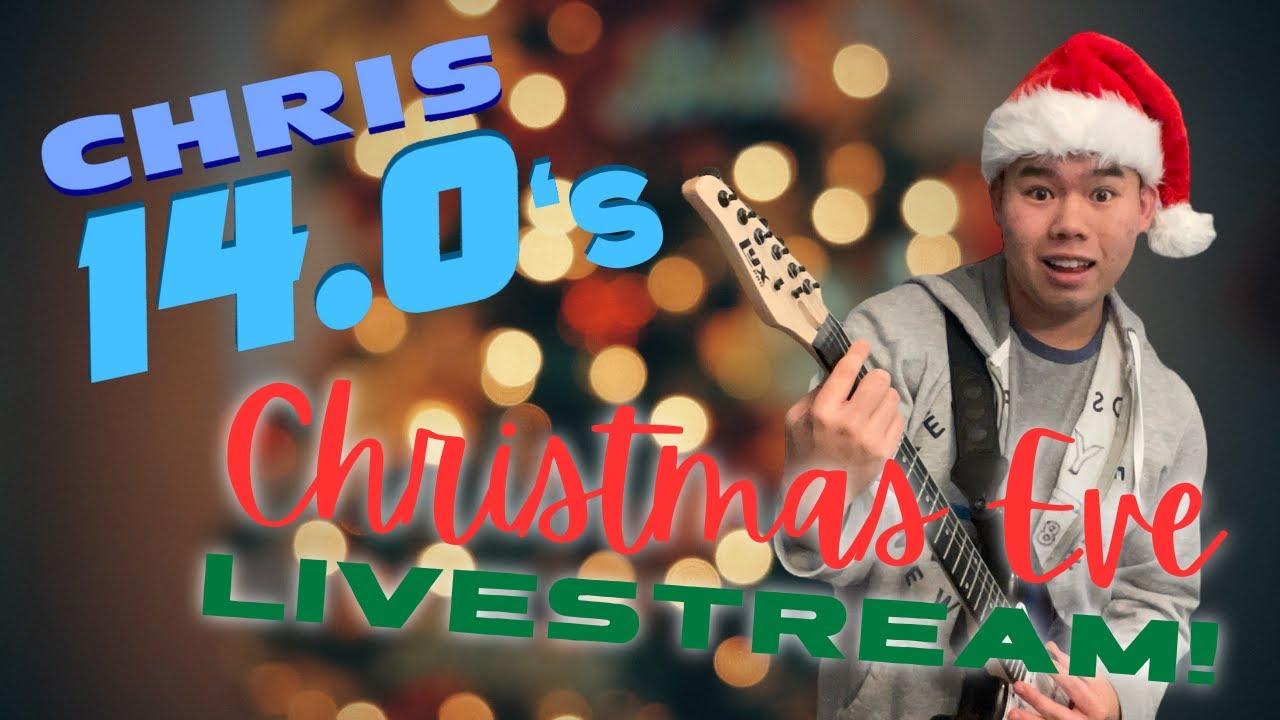 Chris 14.0's Christmas Eve Livestream!