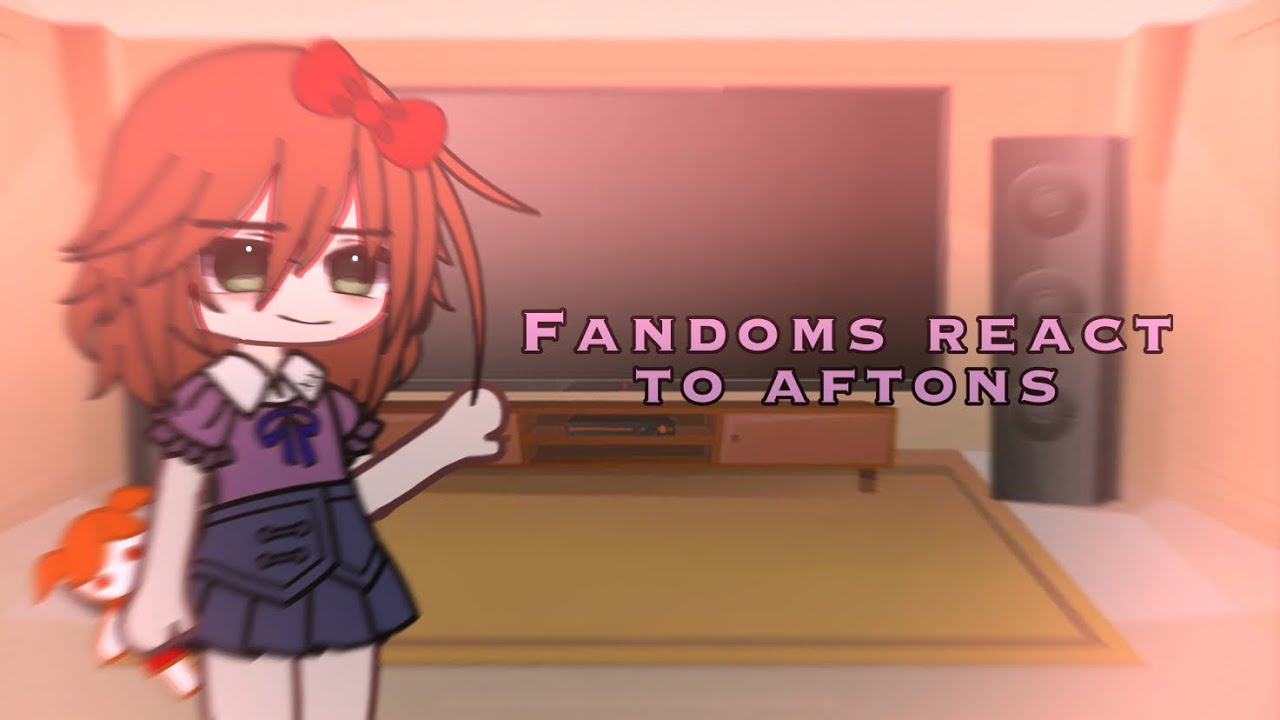 Fandoms react to eachother//Fnaf/Afton family||not canon(old au)