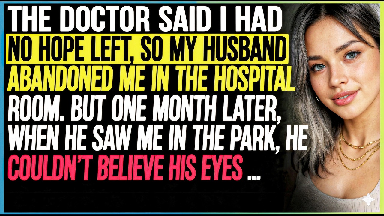 The Doctor Said I Had No Hope Left, So My Husband Abandoned Me In The Hospital Room—A Month Late
