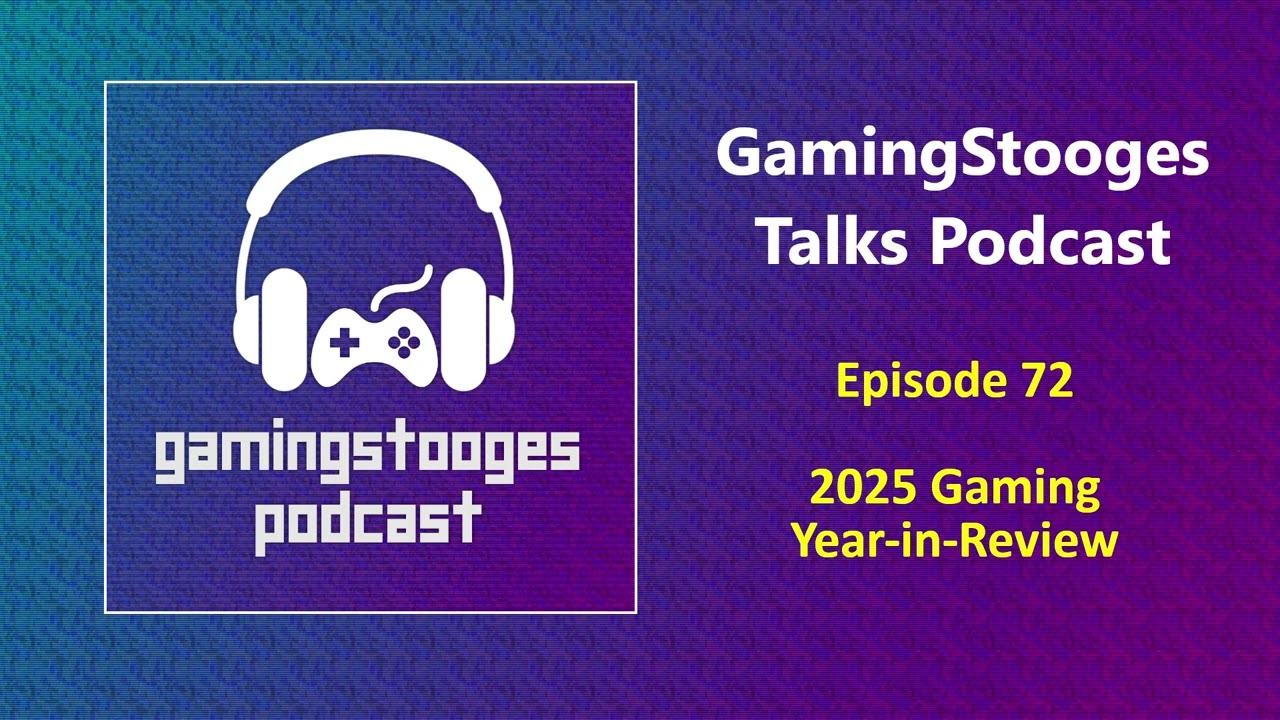 2025 Gaming Year-in-Review | GamingStooges Talks Podcast