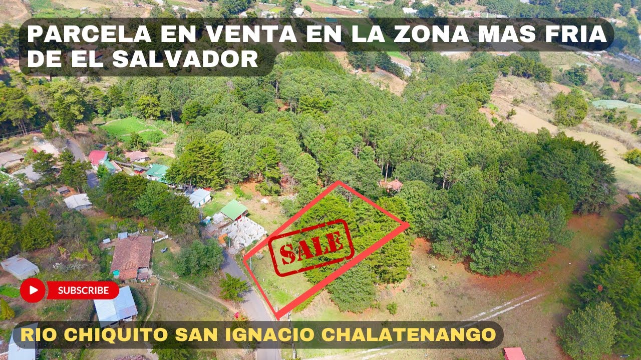 PARCELA EN VENTA EN R&Iacute;O CHIQUITO SAN IGNACIO CHALATENANGO 🥶🇸🇻