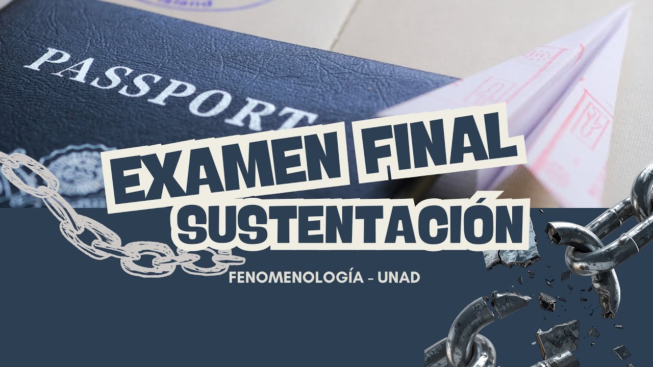 Examen Final - Sustentación [Fenomenología - UNAD]