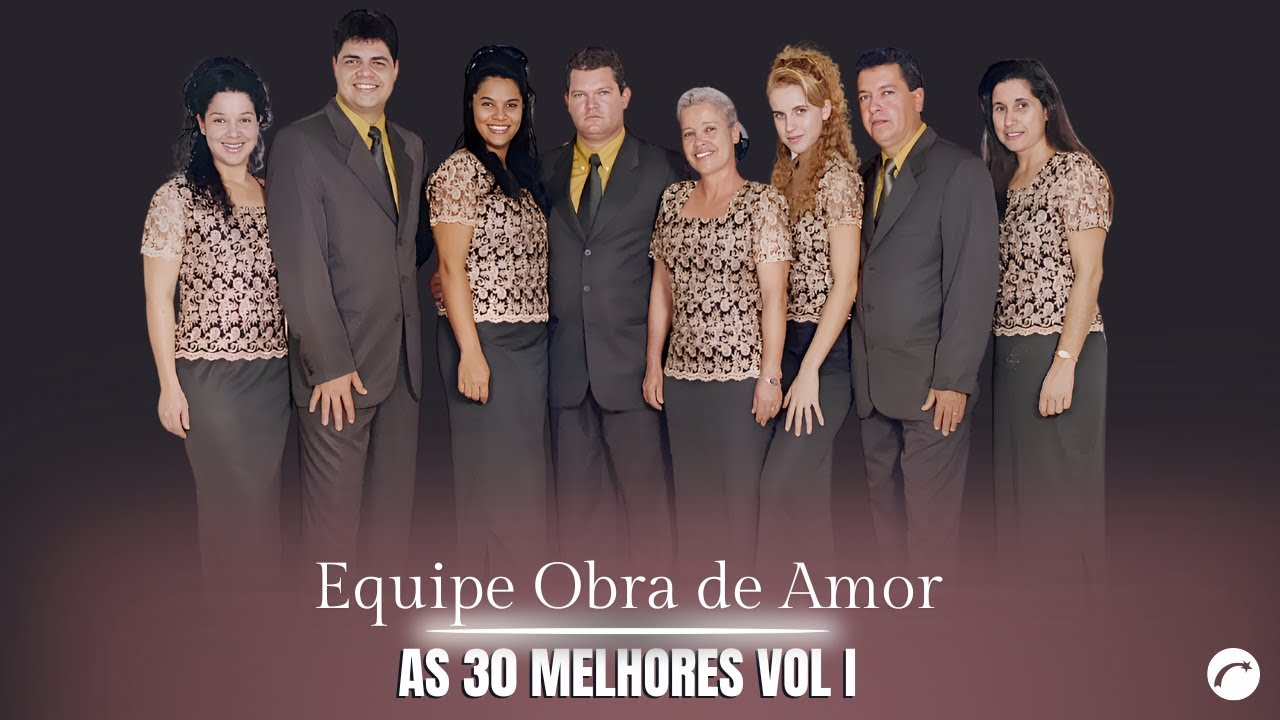 As 30 Melhores Da Equipe Obra De Amor IAs Mais Ouvidas E Tocadas Da Equipe Obra De Amor 2025 TOP 30|