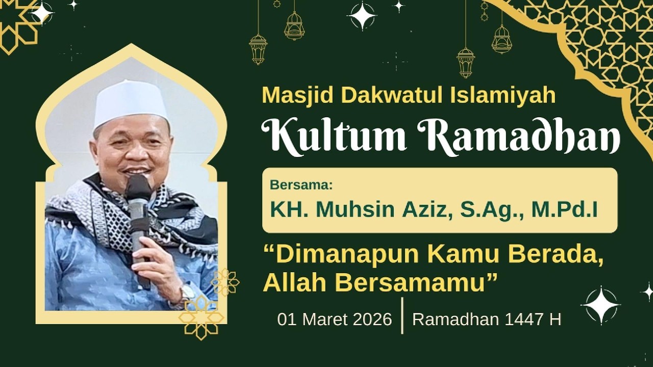 Dimanapun Kamu Berada, Allah Bersamamu - Kultum Ramadhan 1447 H - KH. Muhsin Aziz, S.Ag., M.Pd.I