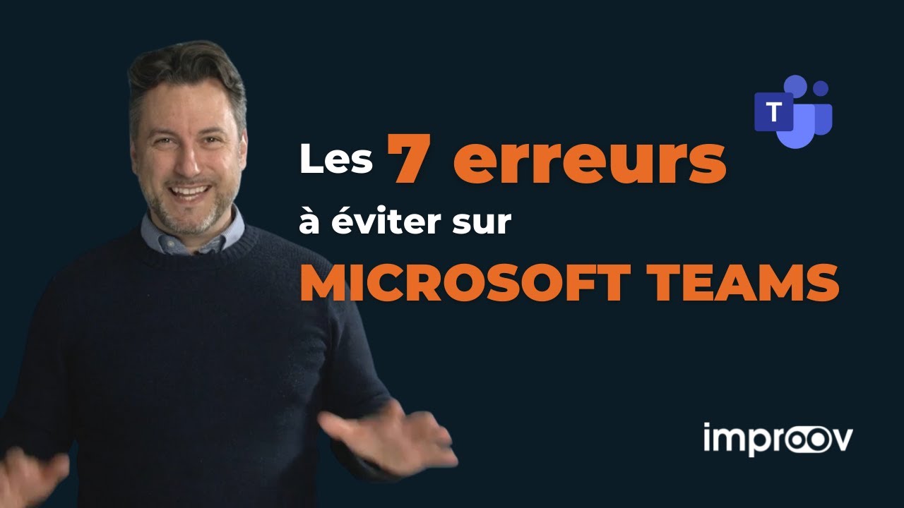 Les 7 Erreurs à éviter sur Microsoft TEAMS - formation express