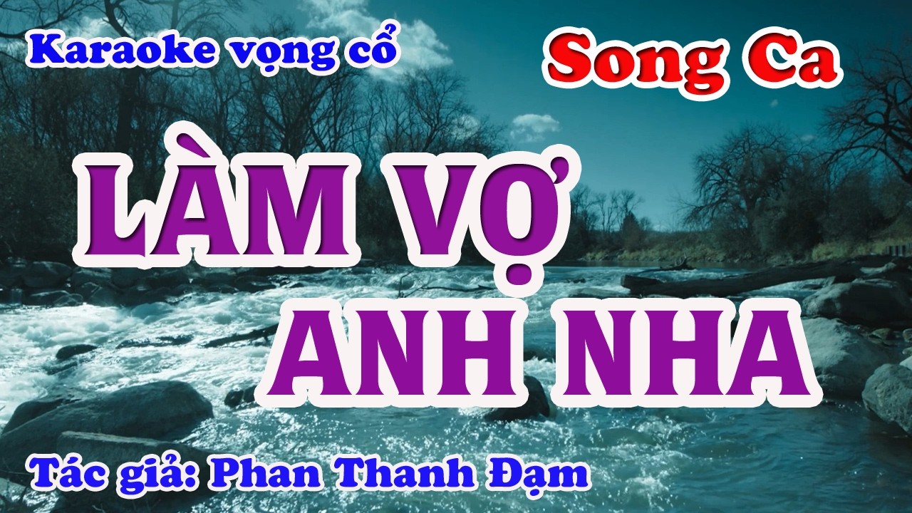 Làm Vợ Anh Nha - Karaoke Vọng cổ Song Ca - Tác giả: Phan Thanh Đạm