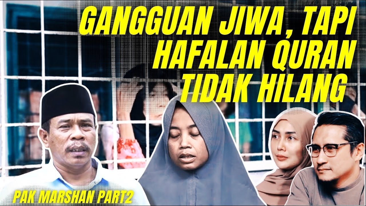 Gangguan jiwa hilang ingatan, tapi ingatan Quran tidak hilang Part 2 Pak Marshan