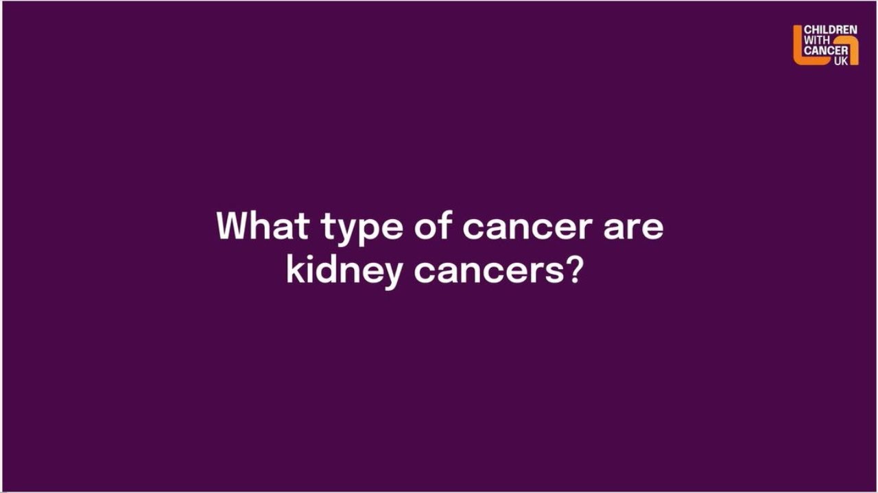 What type of cancer are kidney cancers? | Childhood Cancer | Children with Cancer UK