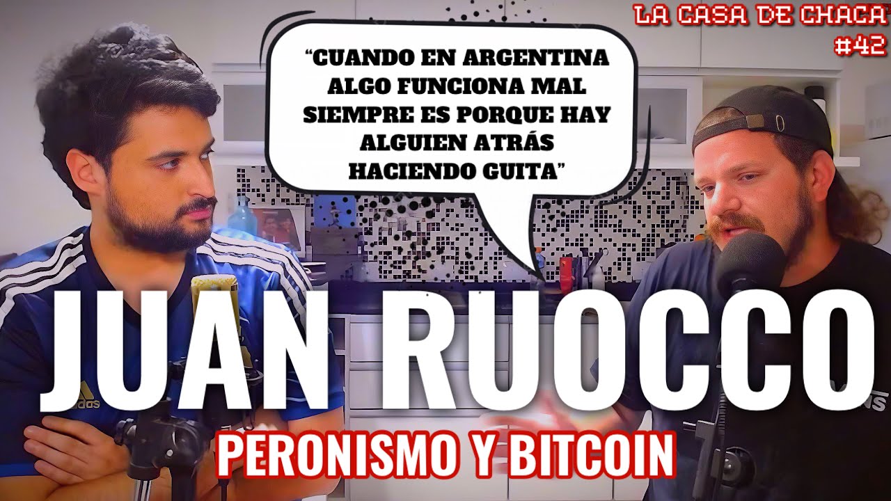 “EL BITCOIN ES LO MÁS ZURDO QUE HAY” | JUAN RUOCCO x LA CASA DE CHACA | #42