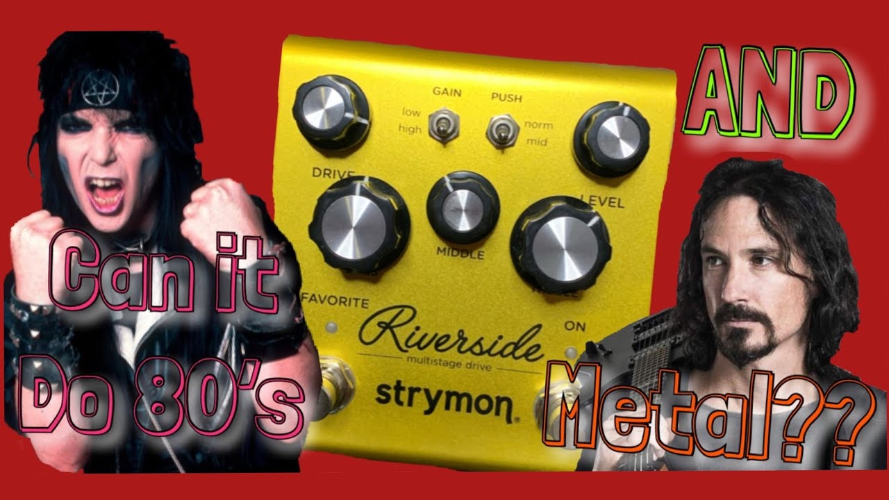 Strymon Riverside- Can it do 80’s AND modern metal??