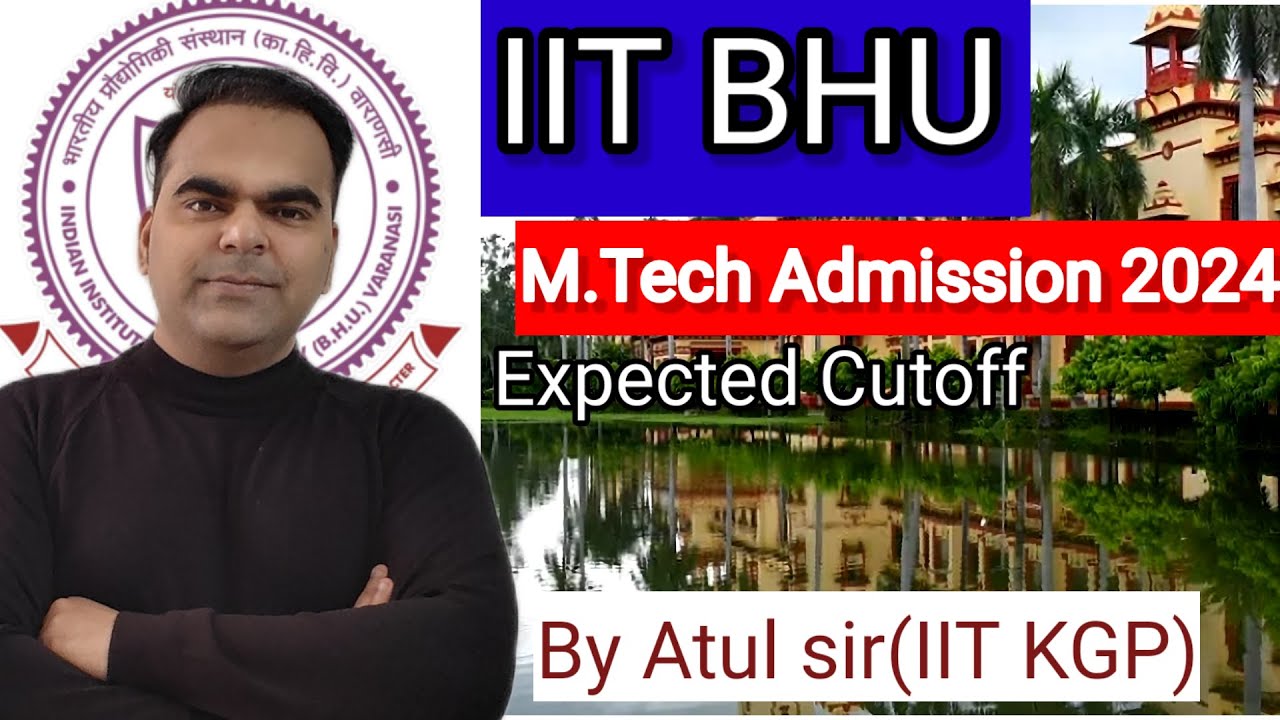 IIT BHU MTech Admission 2024 | Expected Cut Off 2024 | Post GATE Counselling 2024 #iitbhu