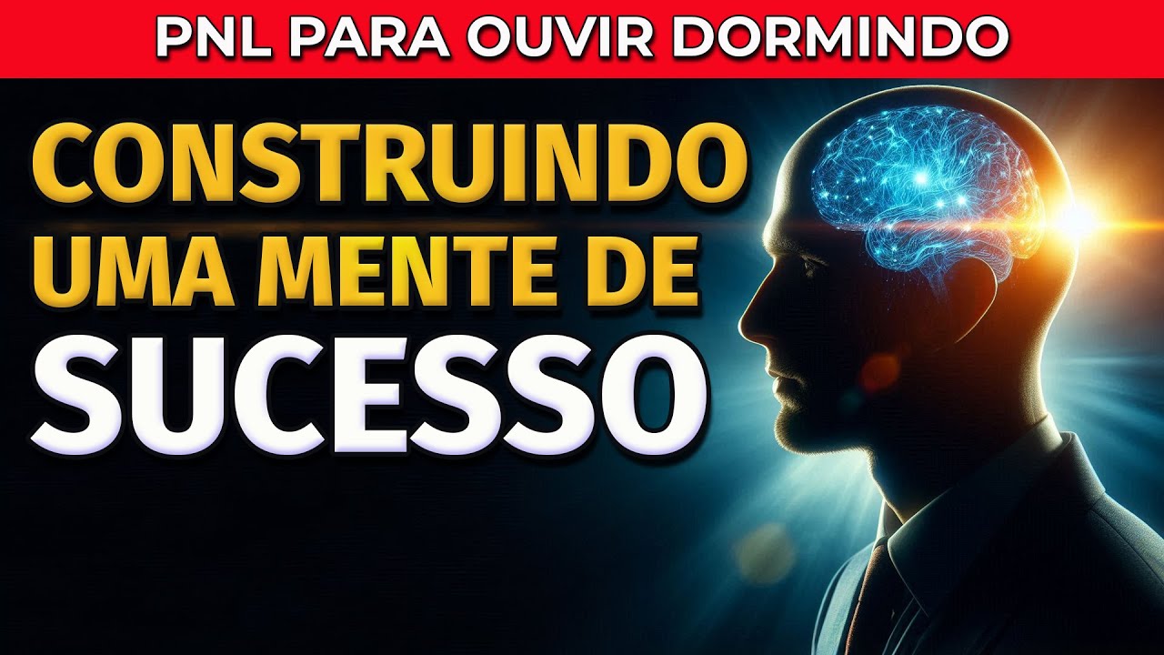 PNL CONSTRUINDO UMA VIDA DE SUCESSO PARA OUVIR DORMINDO