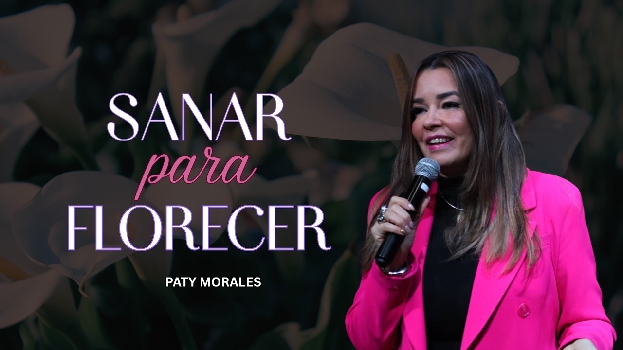 Sanar Para Florecer- Paty Morales | Linaje Real Mensaje