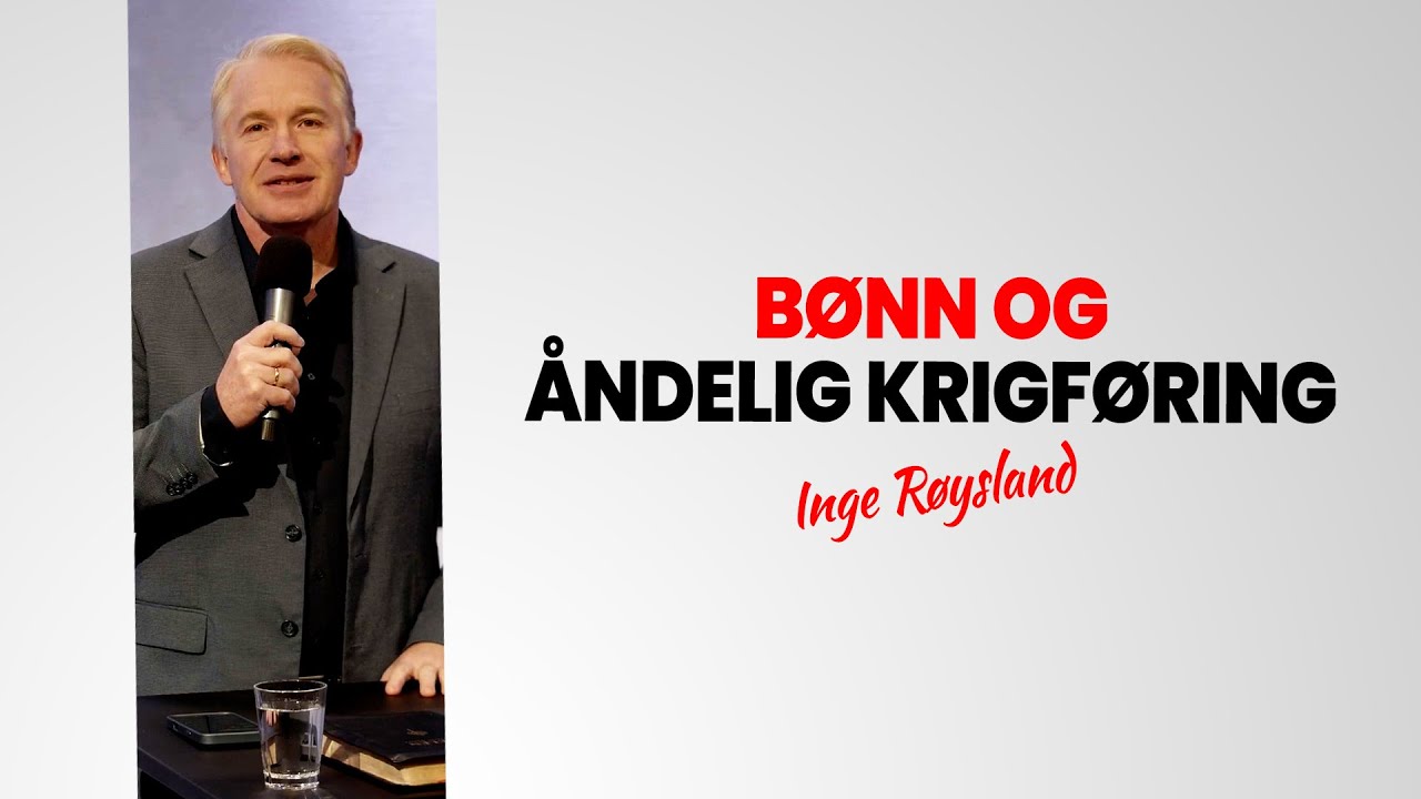 Bønn og åndelig krigføring - Inge Røysland