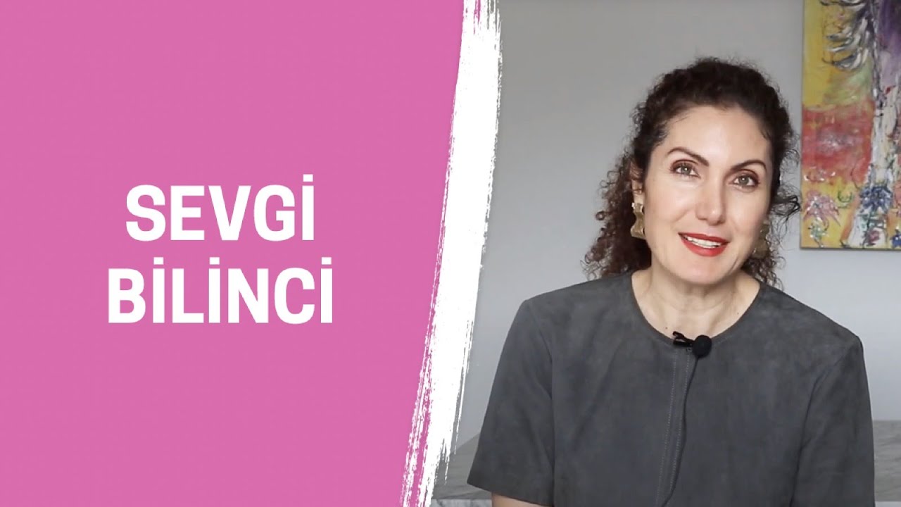SEVGİ BİLİNCİ | NEVŞAH FİDAN KARAMEHMET