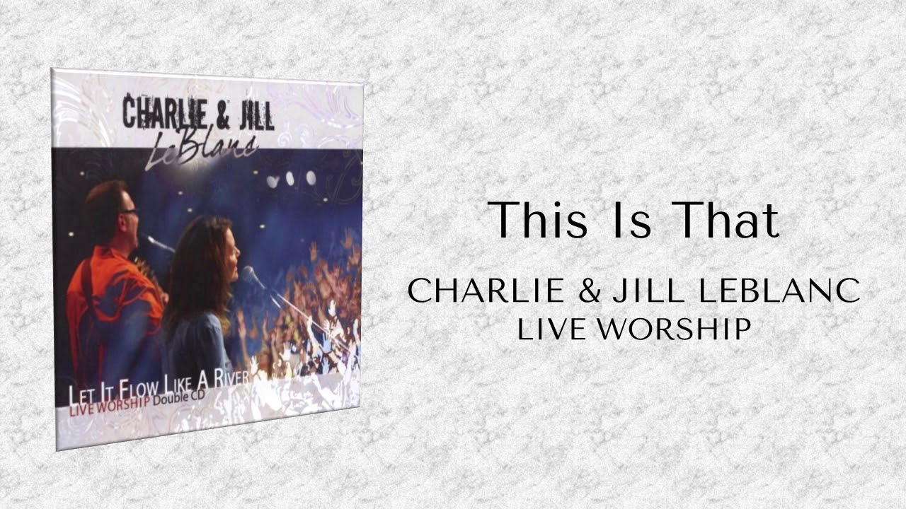 Charlie & Jill LeBlanc | This Is That