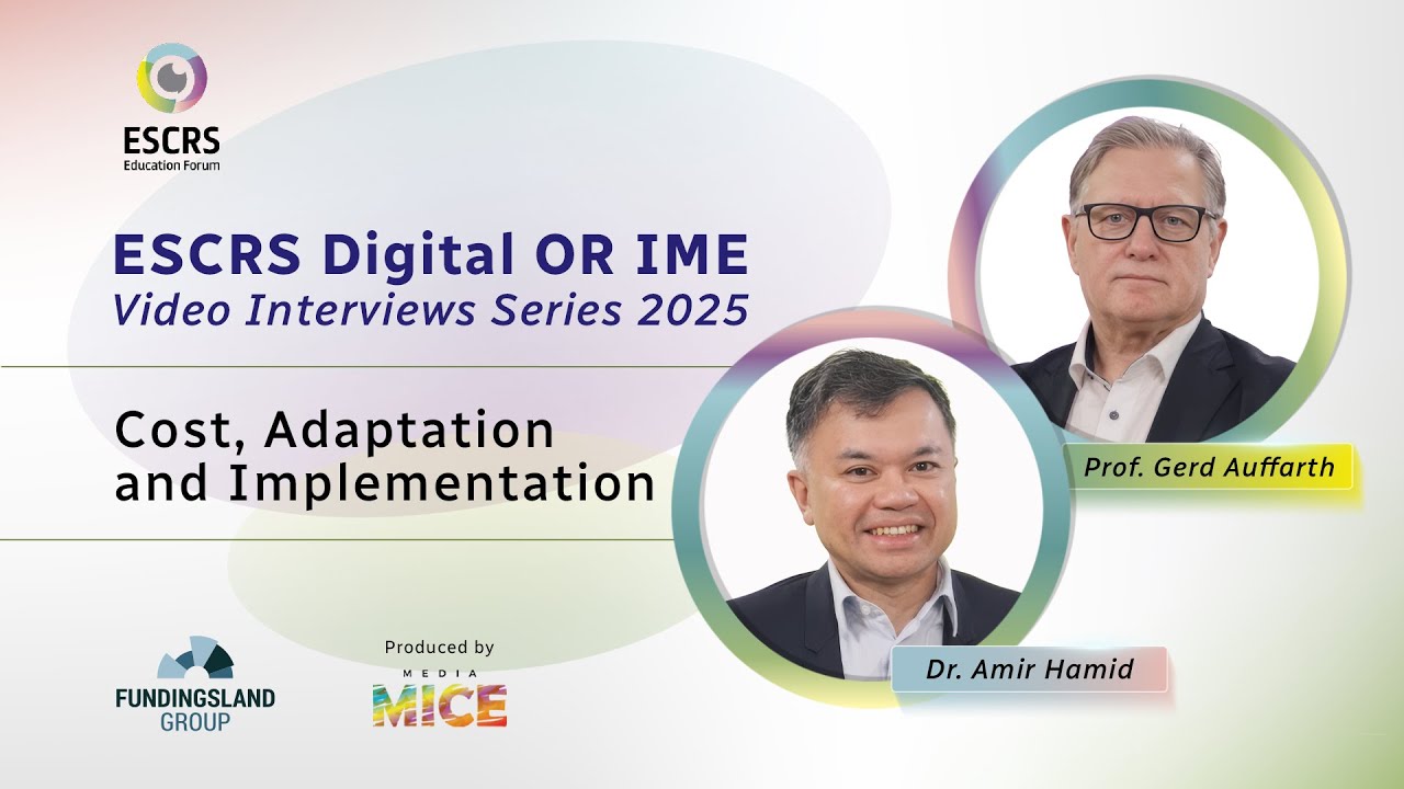 ESCRS Digital OR IME Video Interviews Series 2025: Cost, Adaptation and Implementation