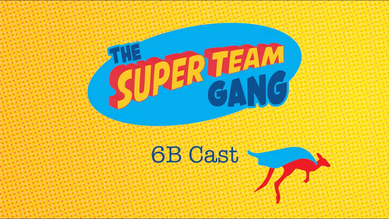 The Super Team Gang - 6B Cast